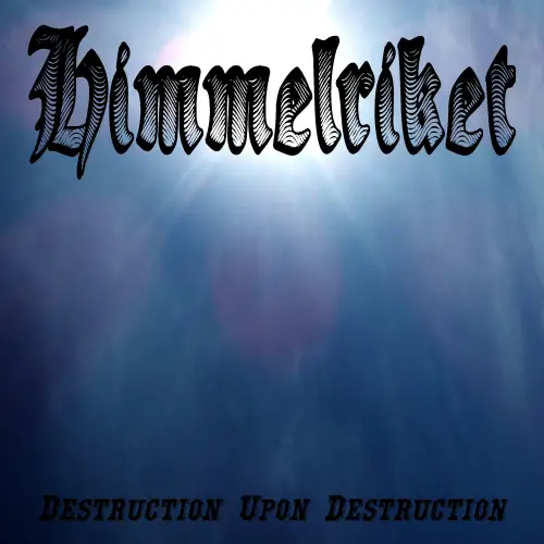 Himmelriket : Destruction Upon Destruction